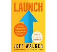 Launch (Updated & Expanded Edition): How to Sell Almost Anything Online, Build a Business You Love, and Live the Life of Your Dreams