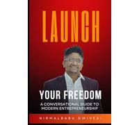 Launch Your Freedom: A Conversational Guide to Modern Entrepreneurship