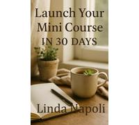 Launch Your Mini Course In 30 Days (30 Days To Done)