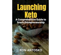 Launching Keto: A Comprehensive Guide to Snack Entrepreneurship