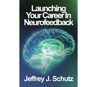 Launching Your Career in Neurofeedback
