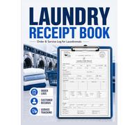Laundry Receipt Book Order & Service Log for Laundromats: Customer Service Receipt Log for Customer Orders and Track also Garments Payments also Pickup Status, and Issue Records | 120 Orders