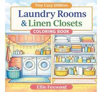 Laundry Rooms & Linen Closets: Bold & Easy Cozy Cutaway Rooms Coloring Book (Dollhouse View Tiny Rooms for Teens & Adults) (Tiny Cozy Utilities)