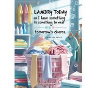 Laundry Today So I Have Something to Wear to Tomorrow’s Chores