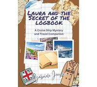 Laura and the Secret of the Logbook: A Cruise Ship Mystery and Travel Companion