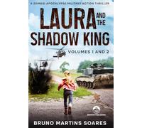 Laura and the Shadow King Omnibus: A Zombie-Apocalypse Military Action Thriller