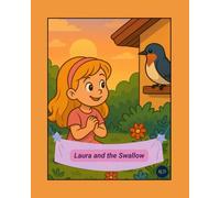 Laura and the Swallow: Two stories, lessons about patience and adaptation. (Laura & Friends)
