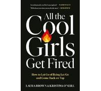 Laura Brown Kristina O'Neill All the Cool Girls Get Fired (Tapa blanda)