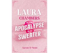 Laura Chambers is the Apocalypse in a Sweater: A Queer Academic Romance