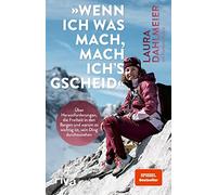 Laura Dahlmeier »Wenn ich was mach, mach ich´s gscheid«: Über Hera (Tapa blanda)