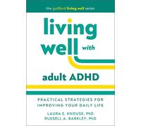 Laura E. Knouse Russell A. Barkley Living Well with Adult ADHD (Tapa blanda)
