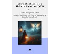 Laura Elizabeth Howe Richards Collection (XIX): Pippin Wandering Flame Florence Nightingale Angel Crimea Young People (Top Classics)