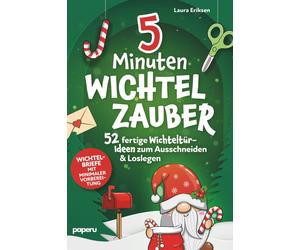 Laura Eriksen E 5-Minuten Wichtelzauber: 52 fertige Wichteltür-Ide (Tapa blanda)