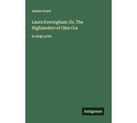 Laura Everingham; Or, The Highlanders of Glen Ora: in large print