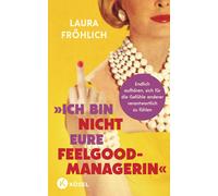 Laura Fröhlich Ich bin nicht eure Feelgood-Managerin: Endlich auf (Tapa blanda)
