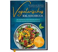 Laura Graf Vegetarisches XXL Kochbuch - 365 einfache Rezepte für das (Tapa dura)