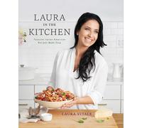Laura in the Kitchen: Favorite Italian-American Recipes Made Easy: A Cookbook