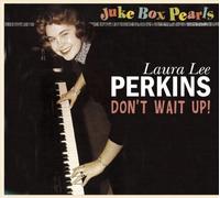 Laura Lee Perkins - Don't Wait Up! (Juke Box Pearls) Import Edition by Laura Lee Perkins (2012) Audio CD