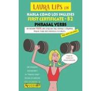 Laura Lips en Habla como los Ingleses -FIRST CERTIFICATE -B2 PHRASAL VERBS