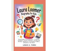 Laura Loomer Biography for Kids: Brave Enough to Ask Questions - A Story of Confidence, Curiosity, Resilience, Learning from Mistakes, Speaking Up, and Growing to Make a Difference in the World