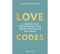 Laura Malina Se LOVE CODES: 21 spirituelle Botschaften für mehr Vert (Tapa dura)