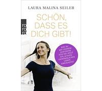 Laura Malina Se Schön, dass es dich gibt: Wie Du mit Deinem Gesch (Tapa blanda)