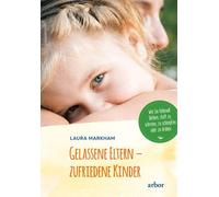Laura Markham A Gelassene Eltern - zufriedene Kinder: Wie Sie lieb (Tapa blanda)