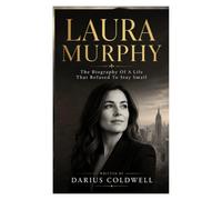LAURA MURPHY: The Biography Of A Life That Refused To Stay Small