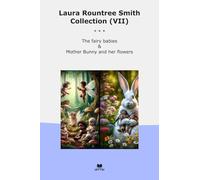 Laura Rountree Smith Collection (VII): Fairy Babies Mother Bunny Flowers (Top Classics)