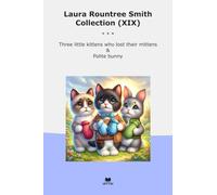 Laura Rountree Smith Collection (XIX): Three Little Kittens Lost Their Mittens Polite Bunny (Top Classics)