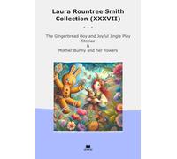 Laura Rountree Smith Collection (XXXVII): Gingerbread Joyful Jingle Play Mother Bunny Flowers (Top Classics)