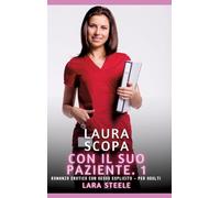 Laura scopa con il suo Paziente. 1: Romanzo Erotico con Sesso Esplicito - per Adulti