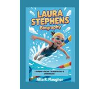 LAURA STEPHENS BIOGRAPHY: A Champion in the Pool - The Inspiring Story of a Swimming Star
