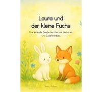 Laura und der kleine Fuchs: Wie Vertrauen zwei Welten verbindet