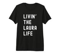 Laura viviendo la Vida de Laura Nombre Divertido Camiseta Premium