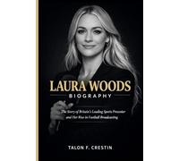 LAURA WOODS BIOGRAPHY: The Story of Britain’s Leading Sports Presenter and Her Rise in Football Broadcasting