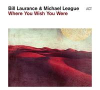 Laurance,Bill - Where Wish You Were (Digipak) [Import]