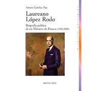Laureano López Rodo: Biografía política de un Ministro de Franco (1920-2000) (Historia)