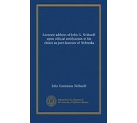 Laureate address of John G. Neihardt upon official notification of his choice as poet laureate of Nebraska