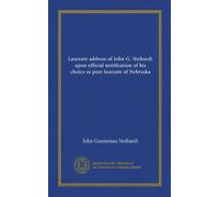 Laureate address of John G. Neihardt upon official notification of his choice as poet laureate of Nebraska