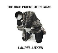 Laurel Aitken - The High Priest Of Reggae [Vinilo]