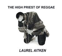 Laurel Aitken - The High Priest Of Reggae [VINYL] [Vinilo]