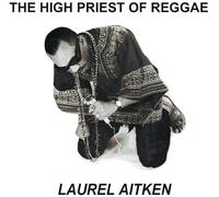 Laurel Aitken - The High Priest Of Reggae [VINYL] [Vinilo]
