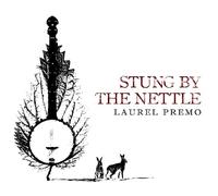 Laurel Premo - Stung By the Nettle