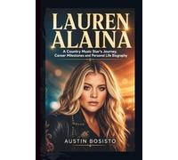 LAUREN ALAINA: A Country Music Star’s Journey, Career Milestones and Personal Life Biography