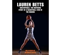 LAUREN BETTS: Unstoppable: The Inspiring Story of a Basketball Star in the Making