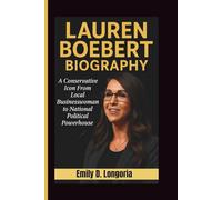 LAUREN BOEBERT BIOGRAPHY: A Conservative Icon From Local Businesswoman to National Political Powerhouse