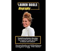 LAUREN DAIGLE BIOGRAPHY: Redefining Modern Worship: The Impact of Look Up Child on Music and Culture