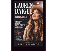 LAUREN DAIGLE BIOGRAPHY: THE STORY OF HER LIFE, FAITH, AND MUSIC
