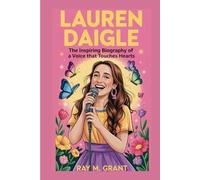 LAUREN DAIGLE: THE INSPIRING BIOGRAPHY OF A VOICE THAT TOUCHES HEARTS